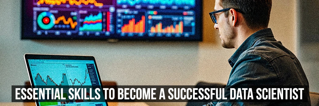 A image of a professional engaged in data analysis, highlighted with the text 'Essential Skills to Become a Successful Data Scientist.'